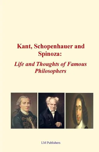 Kant Schopenhauer and Spinoza