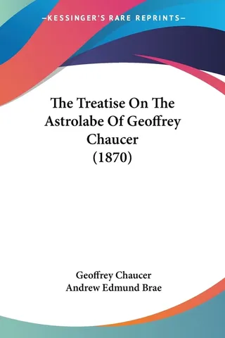 The Treatise On The Astrolabe Of Geoffrey Chaucer