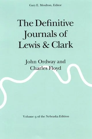 The Journals of Lewis and Clark, Vol 9