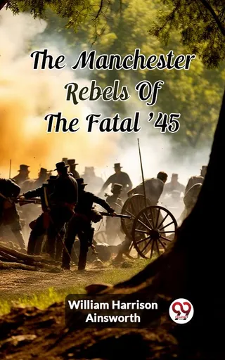 Manchester Rebels Of The Fatal '45