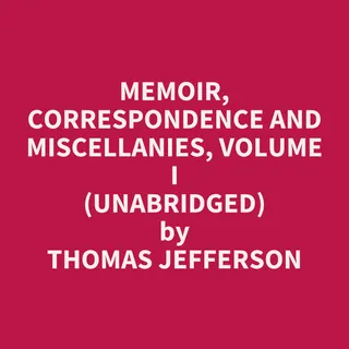 Memoir, Correspondence and Miscellanies, Volume I