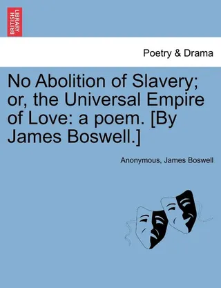 No Abolition of Slavery; Or, the Universal Empire of Love