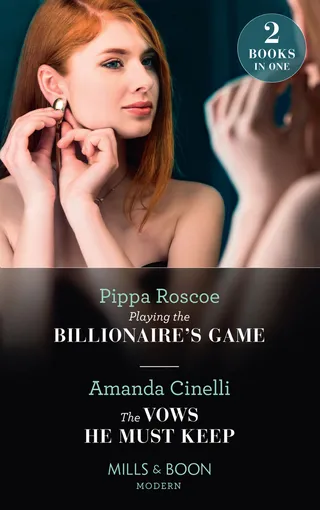Playing the Billionaire's Game / The Vows He Must Keep