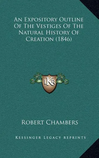 An Expository Outline Of The Vestiges Of The Natural History Of Creation