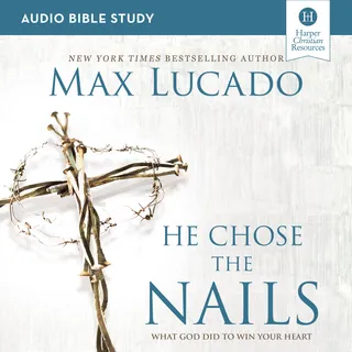 He Chose the Nails Bible Study