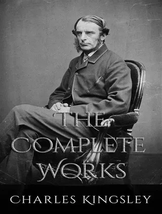 Complete Works of Charles Kingsley