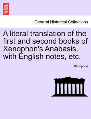 A Literal Translation of the First and Second Books of Xenophon's Anabasis