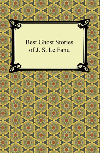 Best Ghost Stories of J. S. Le Fanu