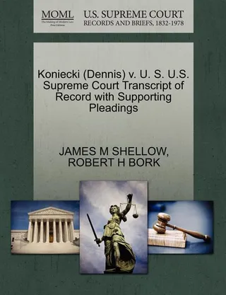 Koniecki Dennis V. U. S. U.S. Supreme Court Transcript of Record with Supporting Pleadings