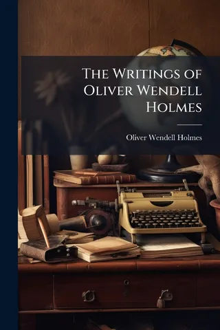 The Writings of Oliver Wendell Holmes