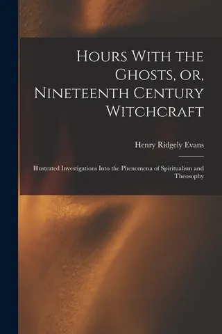 Hours With the Ghosts or Nineteenth Century Witchcraft