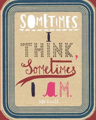 Sometimes I Think, Sometimes I Am