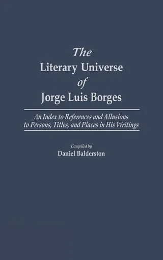 The Literary Universe of Jorge Luis Borges