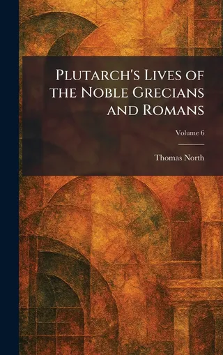 Plutarch's Lives of the Noble Grecians and Romans