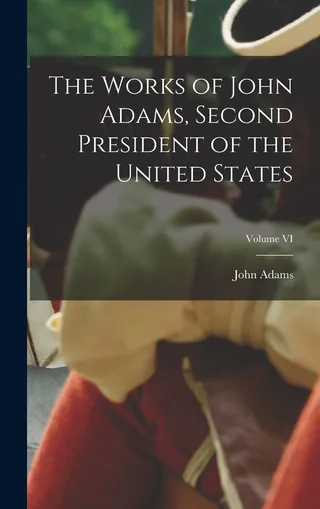 The Works of John Adams, Second President of the United States