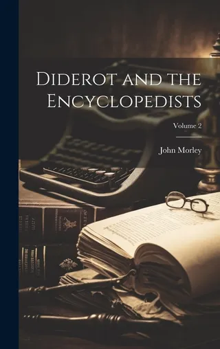 Diderot and the Encyclopedists Volume 2