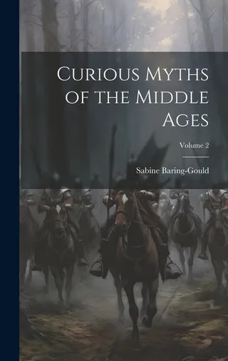 Curious Myths of the Middle Ages Volume 2