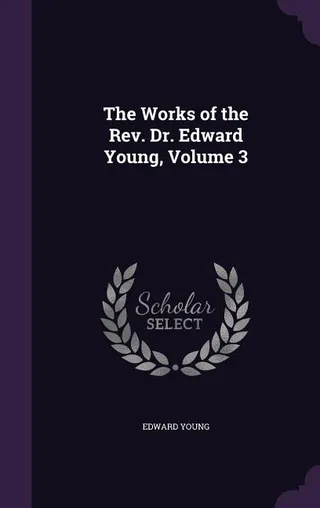 The Works of the Rev. Dr. Edward Young