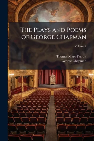 The Plays and Poems of George Chapman