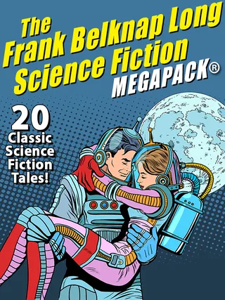 The Frank Belknap Long Science Fiction MEGAPACK®