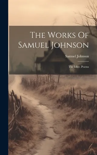The Works of Samuel Johnson: The Idler and Poems