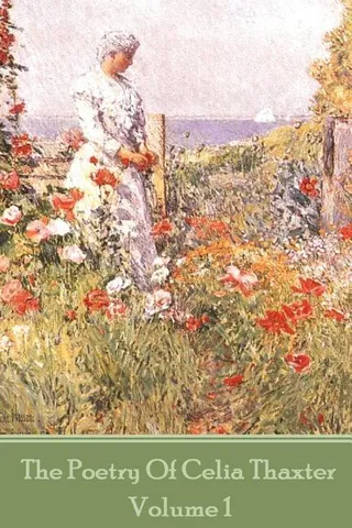 The Poetry of Celia Thaxter Volume I