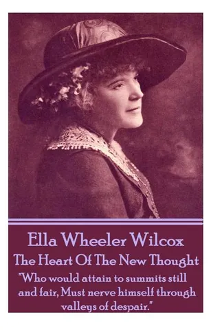 Ella Wheeler Wilcox's The Heart Of The New Thought