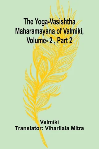 The Yoga-Vasishtha Maharamayana of Valmiki