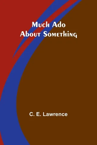 Much Ado About Something