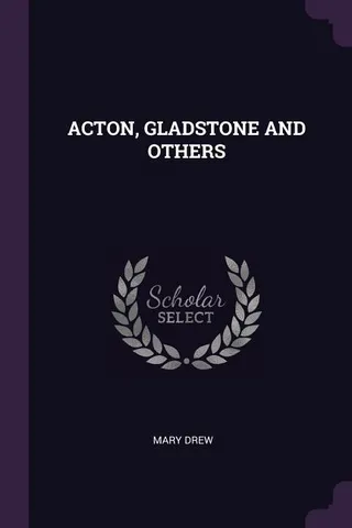 Acton, Gladstone and Others
