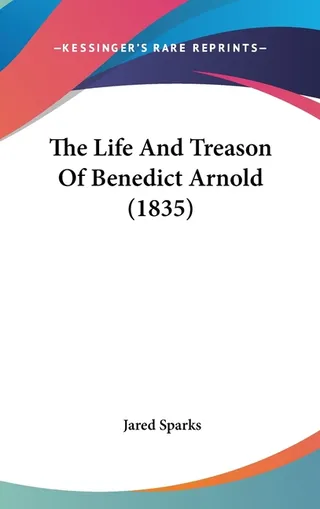 The Life And Treason Of Benedict Arnold
