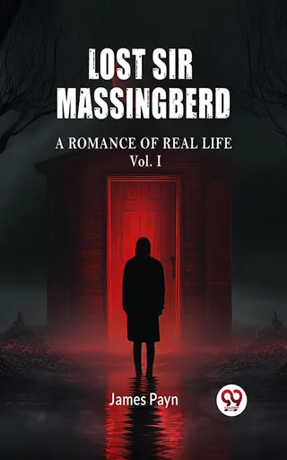 Lost Sir Massingberd A Romance of Real Life Vol. I