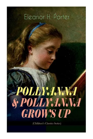 Pollyanna & Pollyanna Grows Up