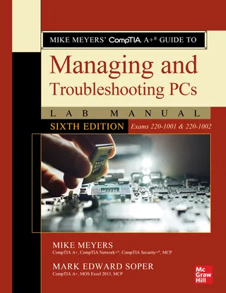 Mike Meyers' CompTIA A+ Guide to Managing and Troubleshooting PCs