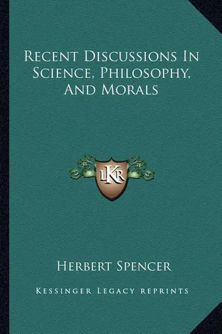 Recent Discussions in Science, Philosophy, and Morals