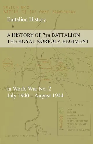 A History of 7th Battalion the Royal Norfolk Regiment in World War No. 2