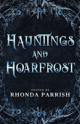 Hauntings and Hoarfrost