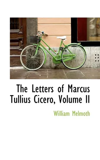 The Letters of Marcus Tullius Cicero, Volume II