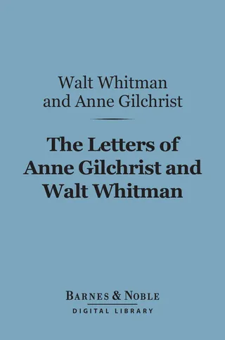 Letters of Anne Gilchrist and Walt Whitman