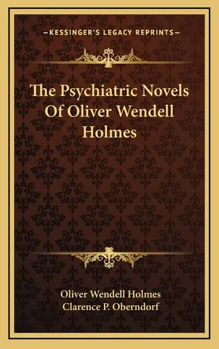 The Psychiatric Novels Of Oliver Wendell Holmes
