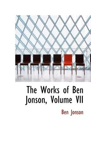 The Works of Ben Jonson, Volume VII