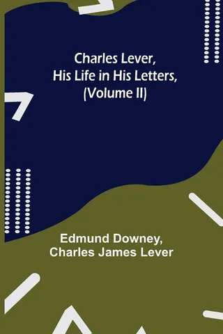 Charles Lever His Life in His Letters