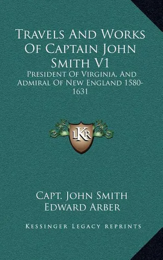 Travels And Works Of Captain John Smith