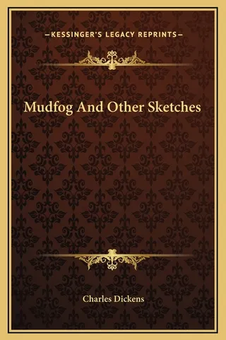 Mudfog and Other Sketches