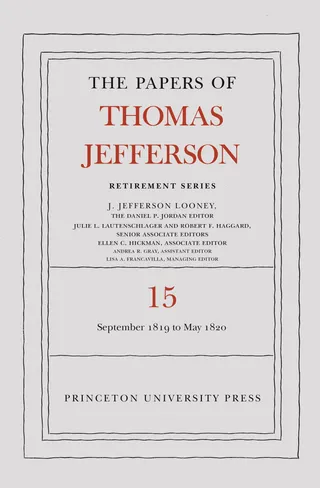 The Papers of Thomas Jefferson, Retirement Series, Volume 15