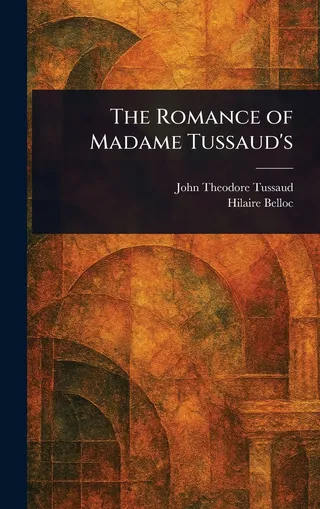 The Romance of Madame Tussaud's