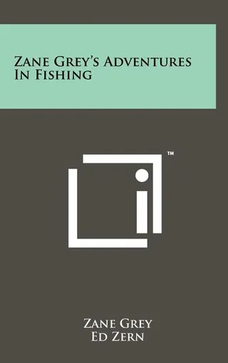 Zane Grey's Adventures In Fishing