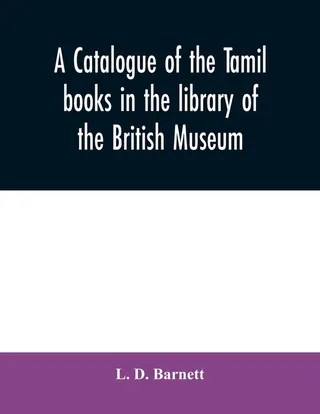 A Catalogue of the Tamil Books in the Library of the British Museum