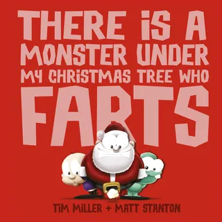 There Is a Monster Under My Christmas Tree Who Farts