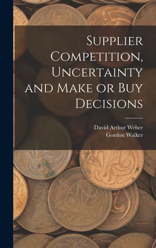 Supplier Competition, Uncertainty and Make or Buy Decisions